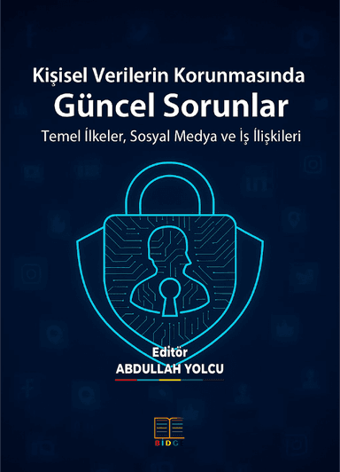 Kişisel Verilerin Korunmasında Güncel Sorunlar: Temel İlkeler, Sosyal Medya Ve iş ilişkileri kapak görseli