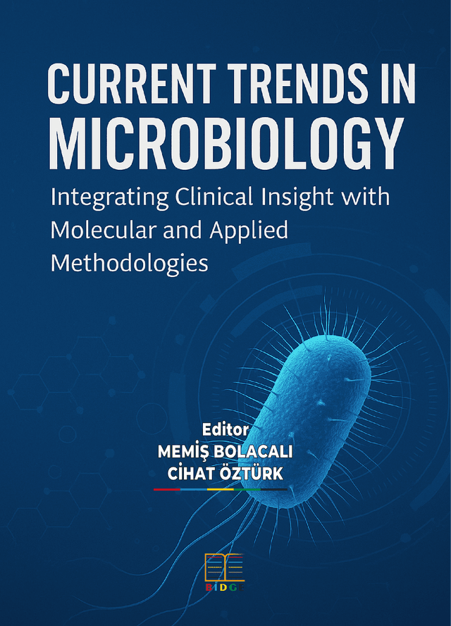 CURRENT TRENDS IN MICROBIOLOGY: INTEGRATING CLINICAL INSIGHT WITH MOLECULAR AND APPLIED METHODOLOGIES kapak görseli