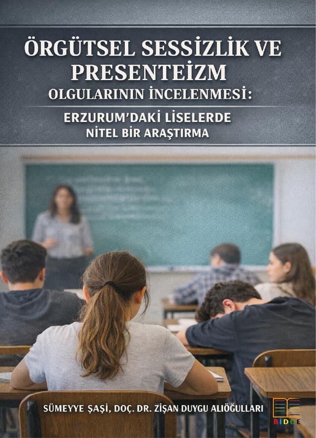 Örgütsel Sessizlik ve Presenteizm Olgularının İncelenmesi: Erzurum’daki Liselerde Nitel Bir Araştırma kapak görseli