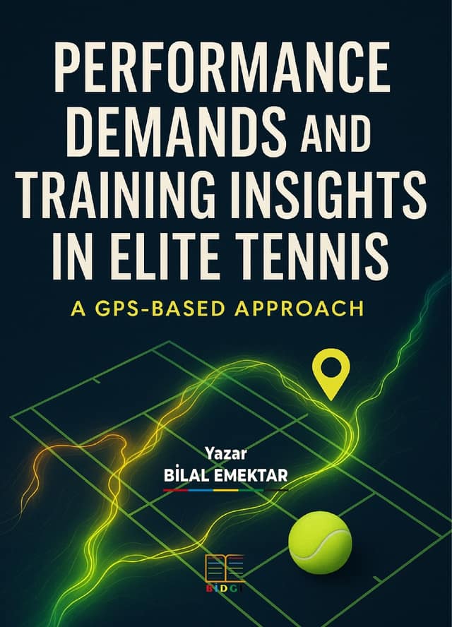 PERFORMANCE DEMANDS AND TRAINING INSIGHTS IN ELITE TENNIS:  A GPS-BASED APPROACH kapak görseli