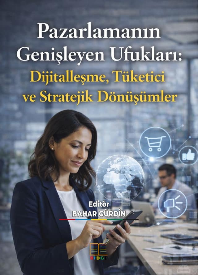Pazarlamanın Genişleyen Ufukları: Dijitalleşme, Tüketici ve  Stratejik Dönüşümler kapak görseli