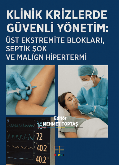 KLİNİK KRİZLERDE GÜVENLİ YÖNETİM: ÜST EKSTREMİTE BLOKLARI, SEPTİK ŞOK VE MALİGN HİPERTERMİ kapak görseli