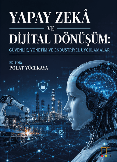 Yapay Zekâ ve Dijital Dönüşüm: Güvenlik, Yönetim Ve Endüstriyel Uygulamalar kapak görseli