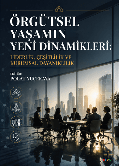 Örgütsel Yaşamın Yeni Dinamikleri: Liderlik, Çeşitlilik ve Kurumsal Dayanıklılık kapak görseli