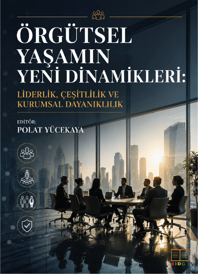 Örgütsel Yaşamın Yeni Dinamikleri: Liderlik, Çeşitlilik ve Kurumsal Dayanıklılık kapak görseli