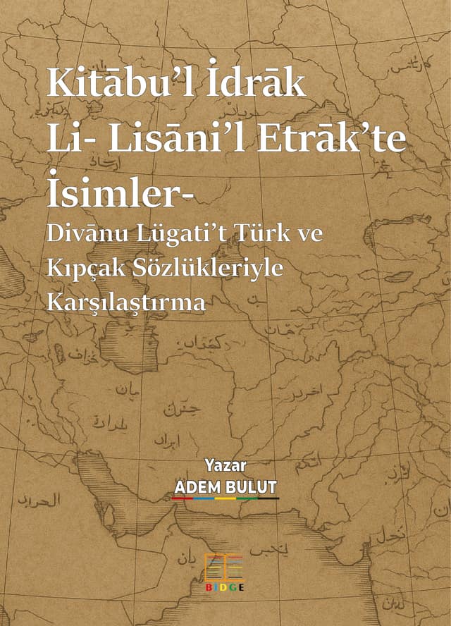 Kitābu’l İdrāk Li- Lisāni’l Etrāk’te İsimler- Divānu Lügati’t Türk ve Kıpçak Sözlükleriyle Karşılaştırma- kapak görseli