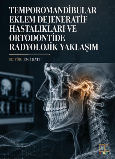 Temporomandibular Eklem Dejeneratif Hastalıkları ve Ortodontide Radyolojik Yaklaşım kapak görseli