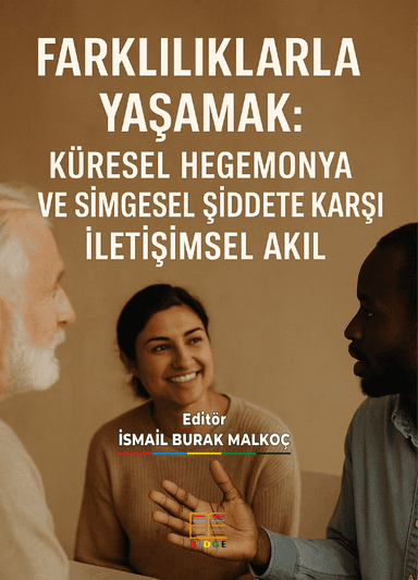 FARKLILIKLARLA YAŞAMAK: KÜRESEL HEGEMONYA VE SİMGESEL ŞİDDETE KARŞI İLETİŞİMSEL AKIL kapak görseli