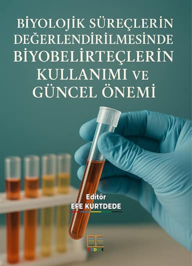 BİYOLOJİK SÜREÇLERİN DEĞERLENDİRİLMESİNDE BİYOBELİRTEÇLERİN KULLANIMI VE GÜNCEL ÖNEMİ kapak görseli