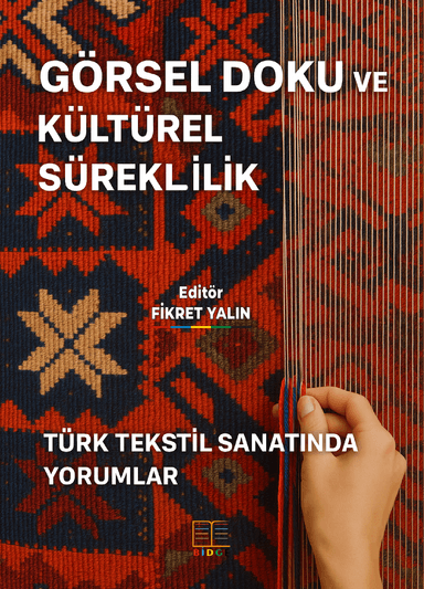 GÖRSEL DOKU VE KÜLTÜREL SÜREKLİLİK: TÜRK TEKSTİL SANATINDA YORUMLAR kapak görseli