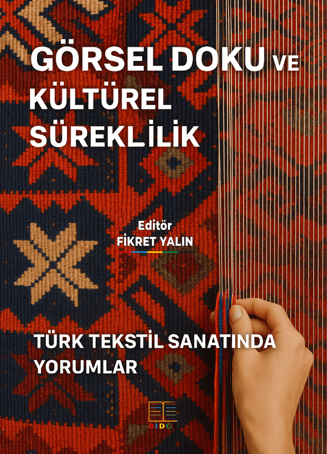 GÖRSEL DOKU VE KÜLTÜREL SÜREKLİLİK: TÜRK TEKSTİL SANATINDA YORUMLAR kapak görseli