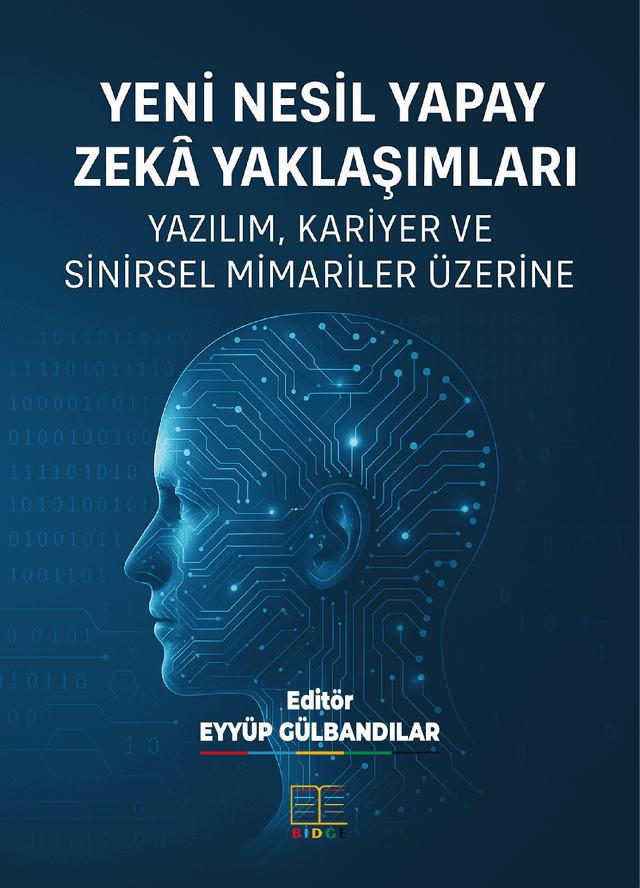YENİ NESİL YAPAY ZEKÂ YAKLAŞIMLARI: YAZILIM, KARİYER VE SİNİRSEL MİMARİLER ÜZERİNE kapak görseli