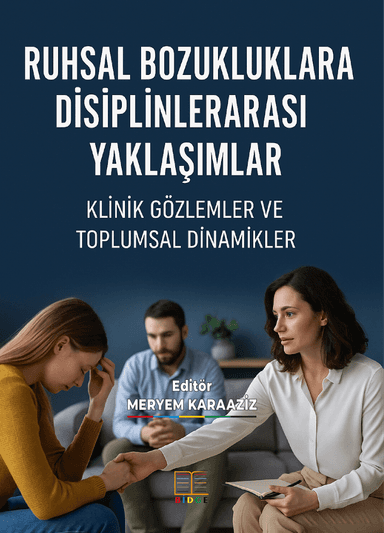 RUHSAL BOZUKLUKLARA DİSİPLİNLERARASI YAKLAŞIMLAR: KLİNİK GÖZLEMLER VE TOPLUMSAL DİNAMİKLER kapak görseli