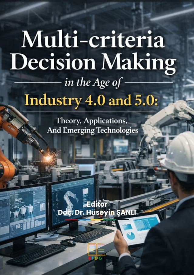 Multi-criteria Decision Making in the Age of Industry 4.0 and 5.0: Theory, Applications, And Emerging Technologies kapak görseli