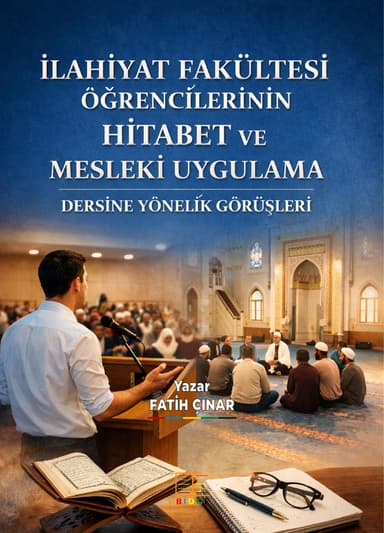 İLAHİYAT FAKÜLTESİ ÖĞRENCİLERİNİN HİTABET VE MESLEKİ UYGULAMA DERSİNE YÖNELİK GÖRÜŞLERİ kapak görseli