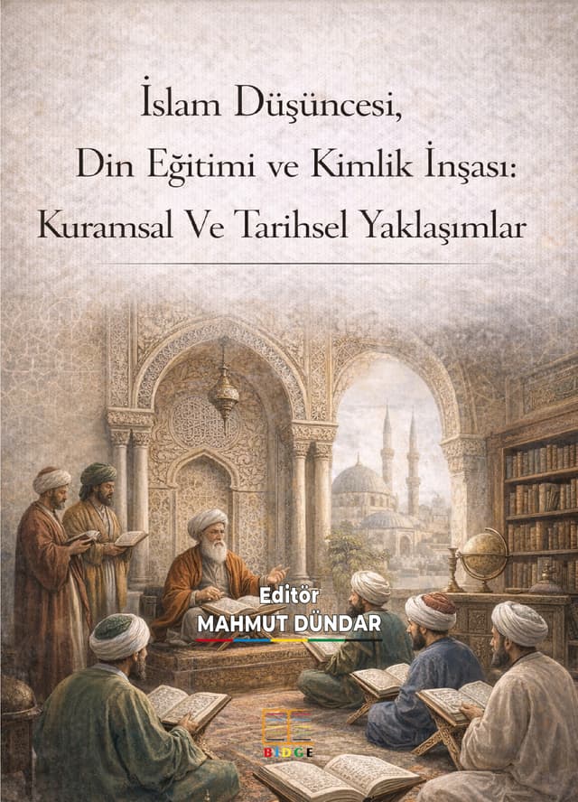 İslam Düşüncesi, Din Eğitimi ve Kimlik İnşası: Kuramsal Ve Tarihsel Yaklaşımlar kapak görseli