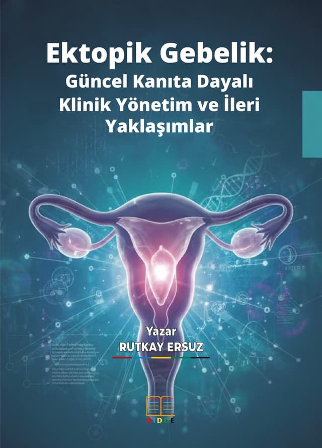 Ektopik Gebelik: Güncel Kanıta Dayalı Klinik Yönetim ve İleri Yaklaşımlar kapak görseli