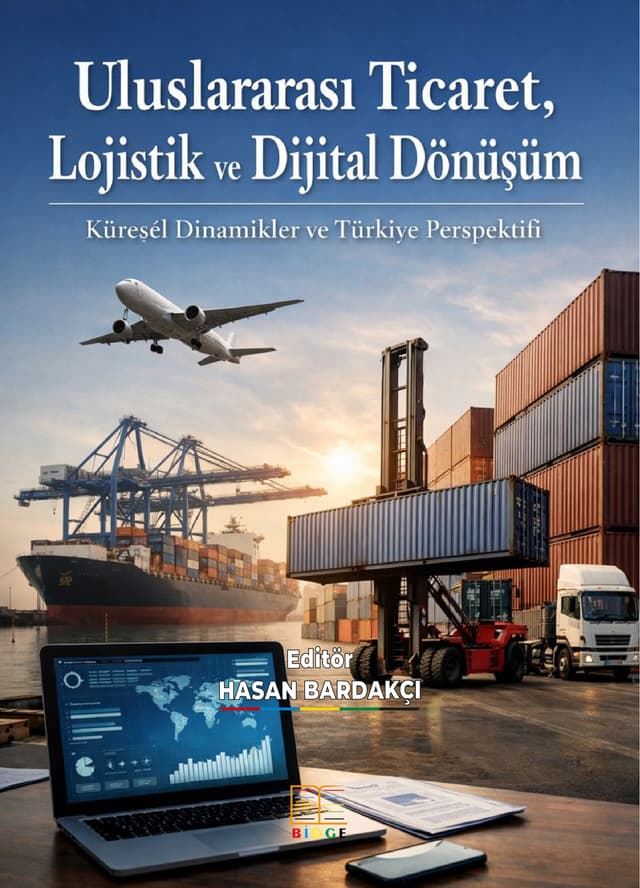 Uluslararası Ticaret, Lojistik ve Dijital Dönüşüm: Küresel Dinamikler Ve Türkiye Perspektifi kapak görseli