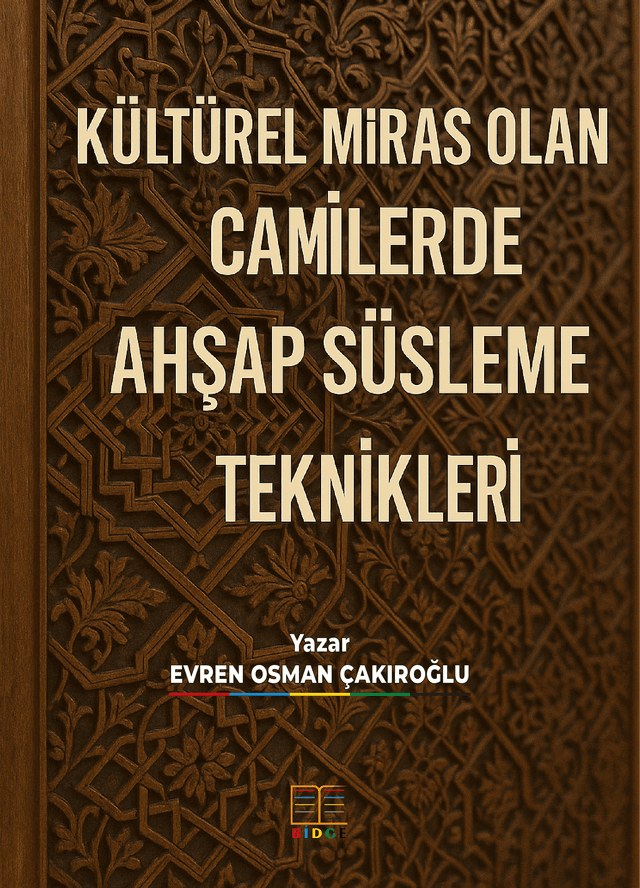 KÜLTÜREL MİRAS OLAN CAMİLERDE AHŞAP SÜSLEME TEKNİKLERİ kapak görseli