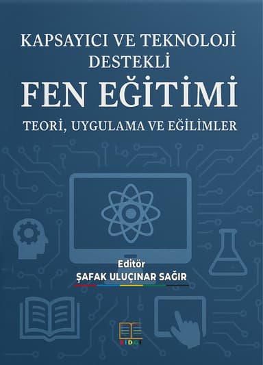 KAPSAYICI VE TEKNOLOJİ DESTEKLİ FEN EĞİTİMİ: TEORİ, UYGULAMA VE EĞİLİMLER kapak görseli
