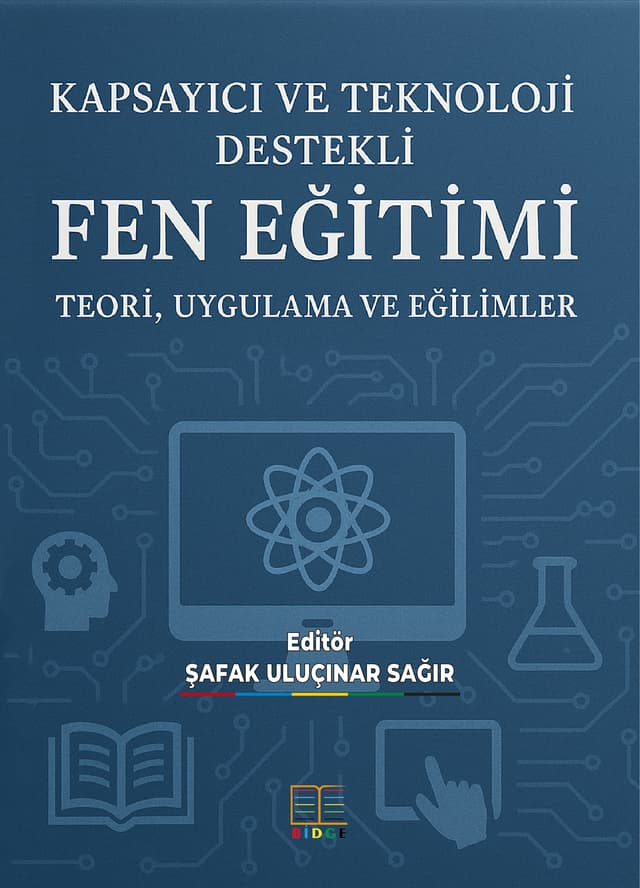 KAPSAYICI VE TEKNOLOJİ DESTEKLİ FEN EĞİTİMİ: TEORİ, UYGULAMA VE EĞİLİMLER kapak görseli