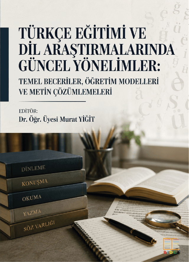 Türkçe Eğitimi ve Dil Araştırmalarında Güncel Yönelimler: Temel Beceriler, Öğretim Modelleri ve Metin Çözümlemeleri kapak görseli