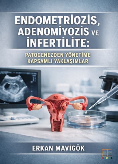 Endometriozis, Adenomiyozis ve İnfertilite: Patogenezden Yönetime Kapsamlı Yaklaşımlar kapak görseli