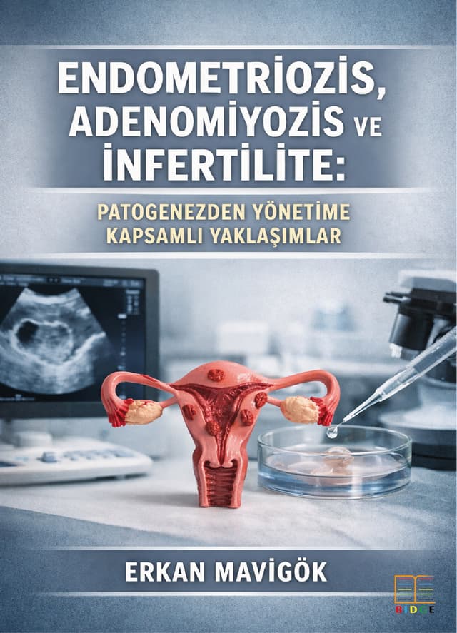 Endometriozis, Adenomiyozis ve İnfertilite: Patogenezden Yönetime Kapsamlı Yaklaşımlar kapak görseli