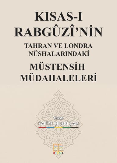 KISAS-I RABGÛZÎ’NİN TAHRAN VE LONDRA NÜSHALARINDAKİ MÜSTENSİH MÜDAHALELERİ kapak görseli