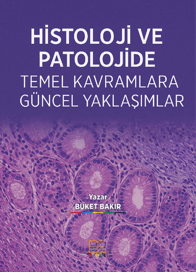 HİSTOLOJİ VE PATOLOJİDE TEMEL KAVRAMLARA GÜNCEL YAKLAŞIMLAR kapak görseli