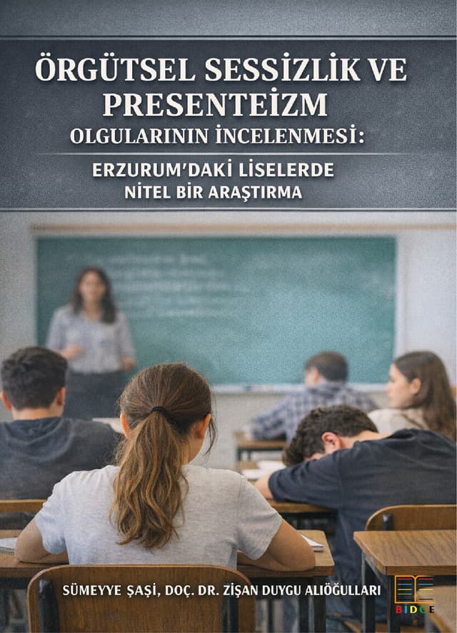 Örgütsel Sessizlik ve Presenteizm Olgularının İncelenmesi: Erzurum’daki Liselerde Nitel Bir Araştırma kapak görseli