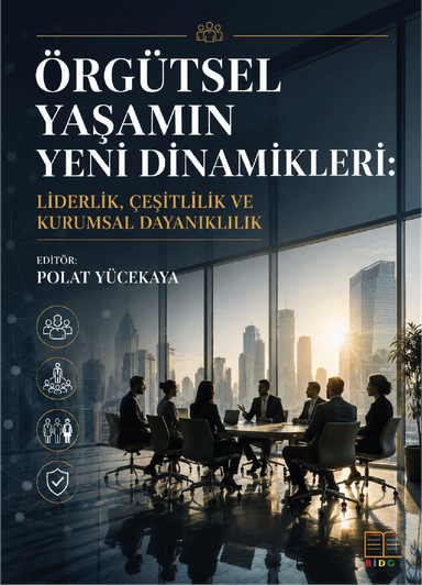 Örgütsel Yaşamın Yeni Dinamikleri: Liderlik, Çeşitlilik ve Kurumsal Dayanıklılık kapak görseli