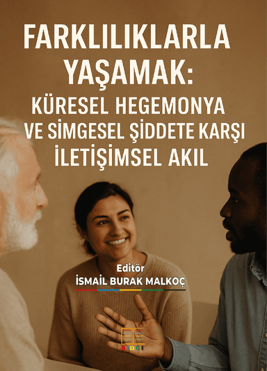 FARKLILIKLARLA YAŞAMAK: KÜRESEL HEGEMONYA VE SİMGESEL ŞİDDETE KARŞI İLETİŞİMSEL AKIL kapak görseli