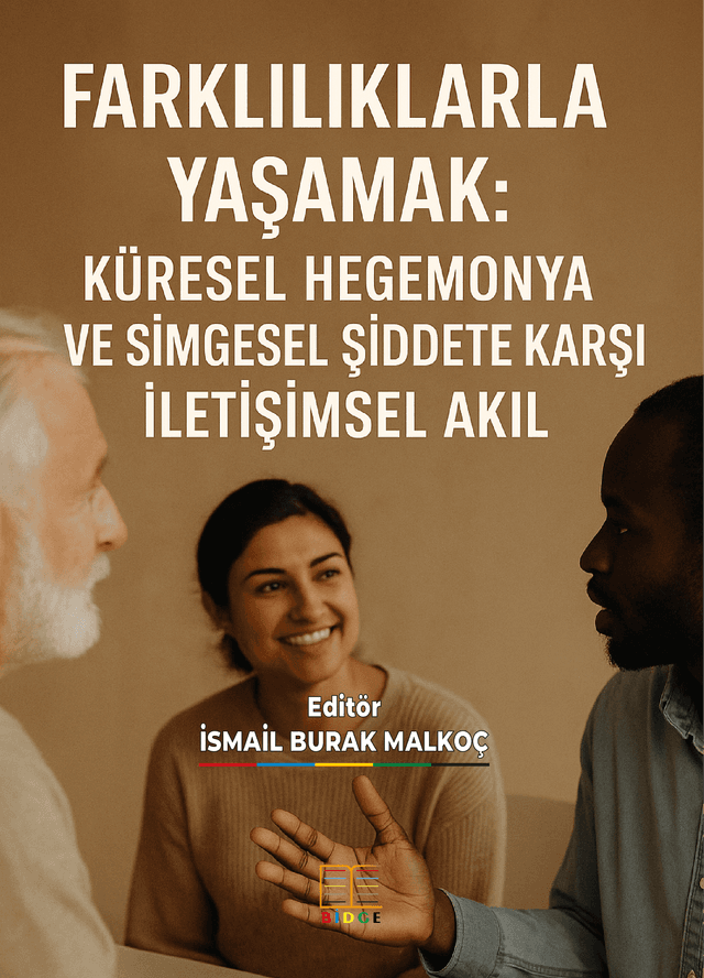 FARKLILIKLARLA YAŞAMAK: KÜRESEL HEGEMONYA VE SİMGESEL ŞİDDETE KARŞI İLETİŞİMSEL AKIL kapak görseli