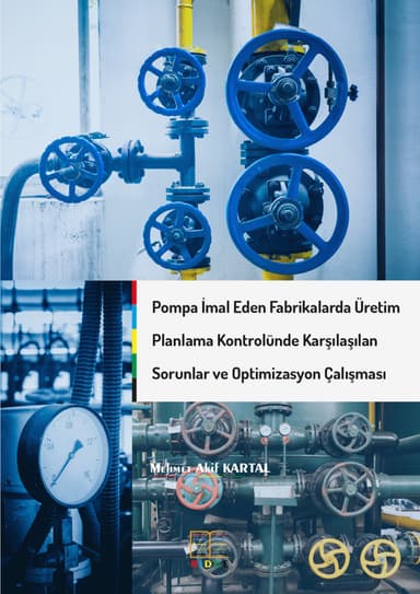 Pompa İmal Eden Fabrikalarda Üretim Planlama Kontrolünde Karşılaşılan Sorunlar ve Optimizasyon Çalışması kapak görseli