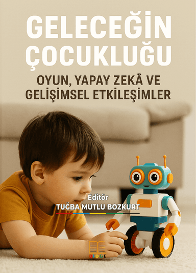 Geleceğin Çocukluğu: Oyun, Yapay Zekâ ve Gelişimsel Etkileşimler kapak görseli