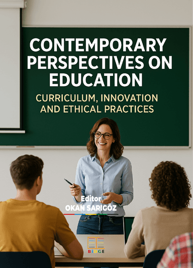 CONTEMPORARY PERSPECTIVES ON EDUCATION: CURRICULUM, INNOVATION AND ETHICAL PRACTICES kapak görseli
