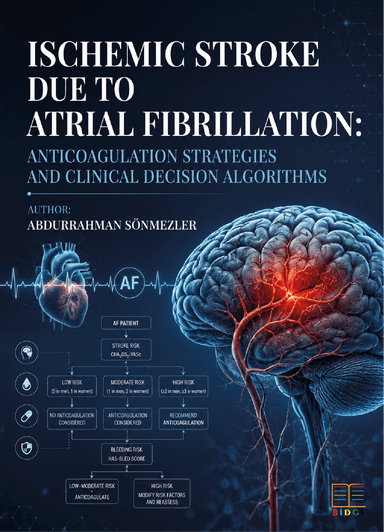 Ischemic Stroke Due to Atrial Fibrillation: Anticoagulation Strategies and Clinical Decision Algorithms kapak görseli
