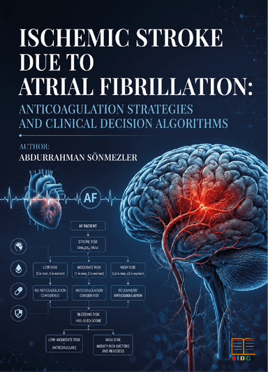 Ischemic Stroke Due to Atrial Fibrillation: Anticoagulation Strategies and Clinical Decision Algorithms kapak görseli