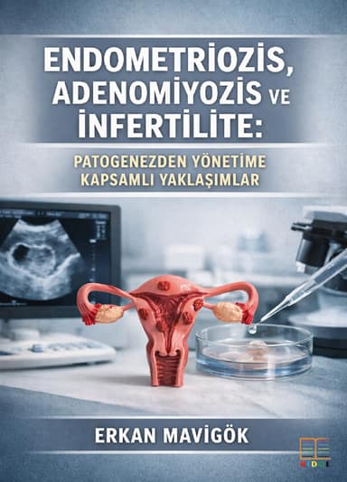 Endometriozis, Adenomiyozis ve İnfertilite: Patogenezden Yönetime Kapsamlı Yaklaşımlar kapak görseli