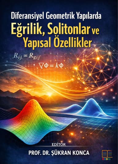 Diferansiyel Geometrik Yapılarda Eğrilik, Solitonlar ve Yapısal Özellikler kapak görseli