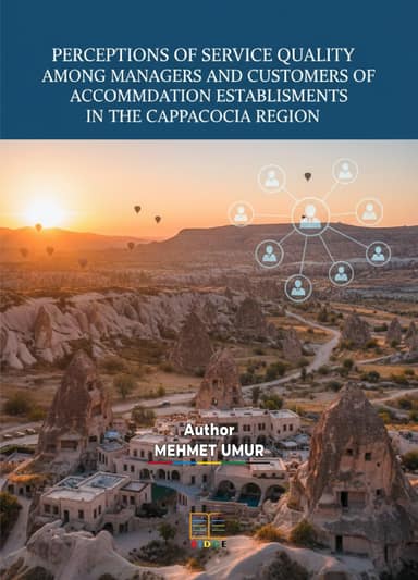 PERCEPTIONS OF SERVICE QUALITY AMONG MANAGERS AND CUSTOMERS OF ACCOMMODATION ESTABLISHMENTS IN THE CAPPADOCIA REGION kapak görseli