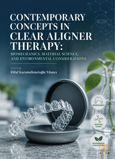 Contemporary Concepts in Clear Aligner Therapy: Biomechanics, Material Science, and Environmental Considerations kapak görseli