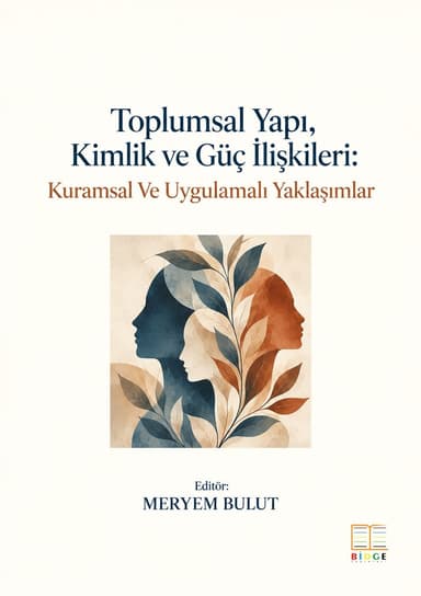 Toplumsal Yapı, Kimlik ve Güç İlişkileri: Kuramsal Ve Uygulamalı Yaklaşımlar kapak görseli