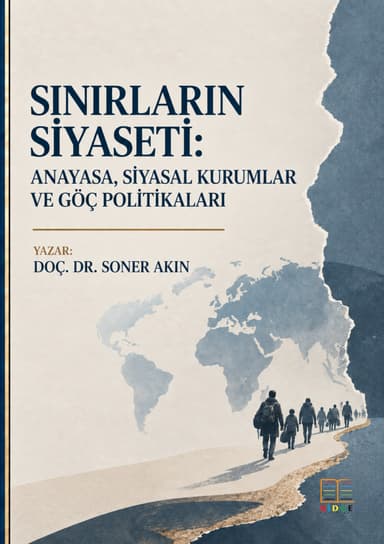 SINIRLARIN SİYASETİ: ANAYASA, SİYASAL KURUMLAR VE GÖÇ POLİTİKALARI kapak görseli
